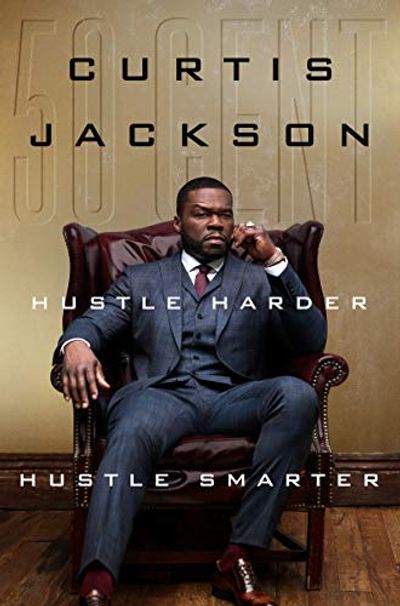 Cover of Hustle Harder, Hustle Smarter by Curtis “50 Cents” Jackson