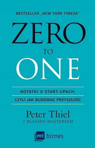 Cover of Zero to One. Notes on Startups, Or How to Build the Future by Peter Thiel with Blake Masters