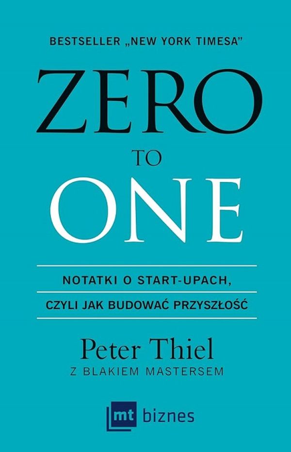 Cover of Zero to One. Notes on Startups, Or How to Build the Future by Peter Thiel with Blake Masters