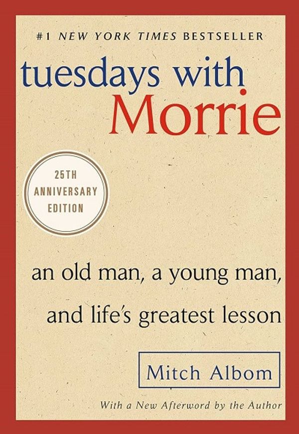 Cover of Tuesdays with Morrie. An old man, a young man, and life’s greatest lessons by Mitch Albom