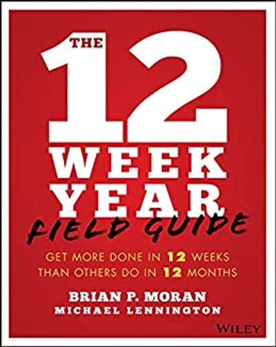 Cover of The 12 week year guide: Get more done in 12 weeks than others do in 12 months by Brian Moran