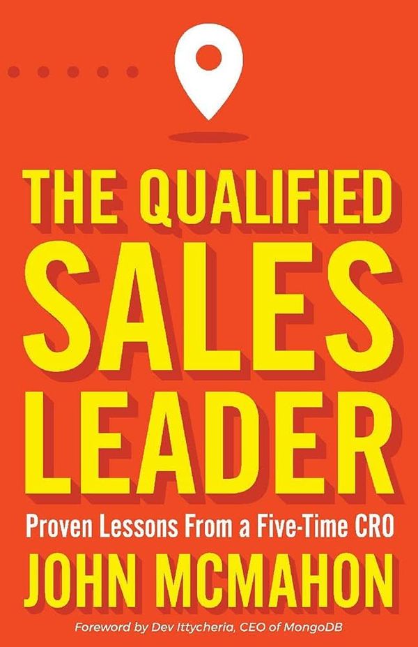 Cover of The Qualified Sales Leader. Proven Lessons from a Five-Time CRO by John McMahon