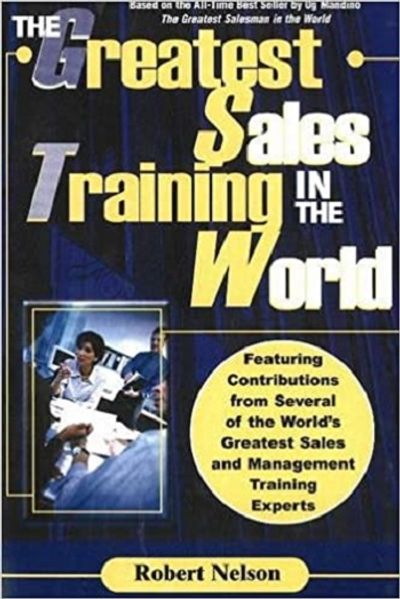 Cover of The Greatest Sales Training in the World by Robert Nelson