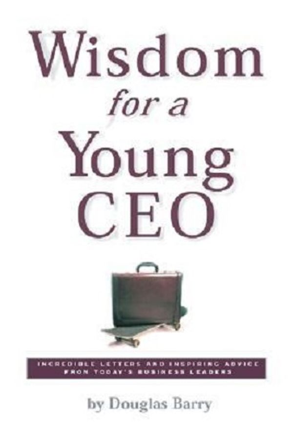 Cover of Wisdom for a young CEO by Douglas Barry