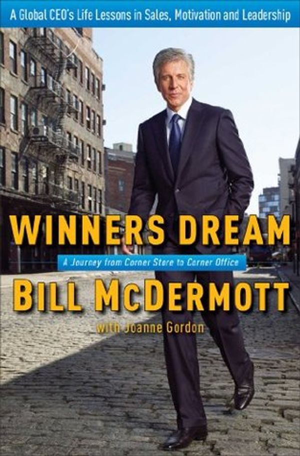 Cover of Winners Dream. A Journey from Corner Store to Corner Office by Bill McDermott with Joanne Gordon