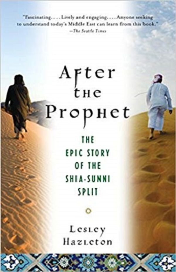 Cover of After the Prophet. The Epic Story of the Shia-Sunni Split by Lesley Hazleton