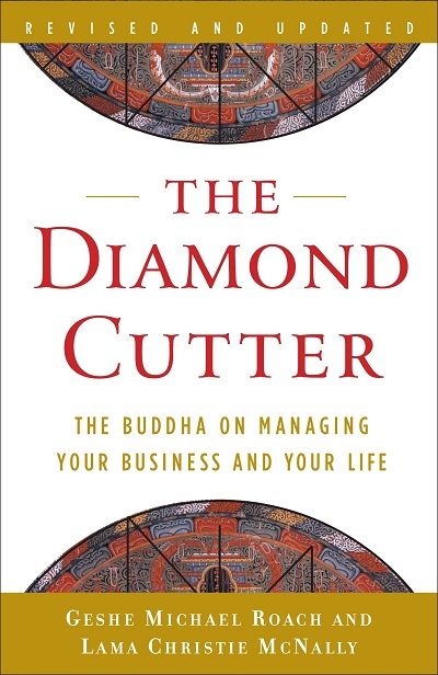 Cover of The Diamond Cutter. The Buddha on managing your Business and your Life by Geshe Michael Roach and Lama Christie McNally