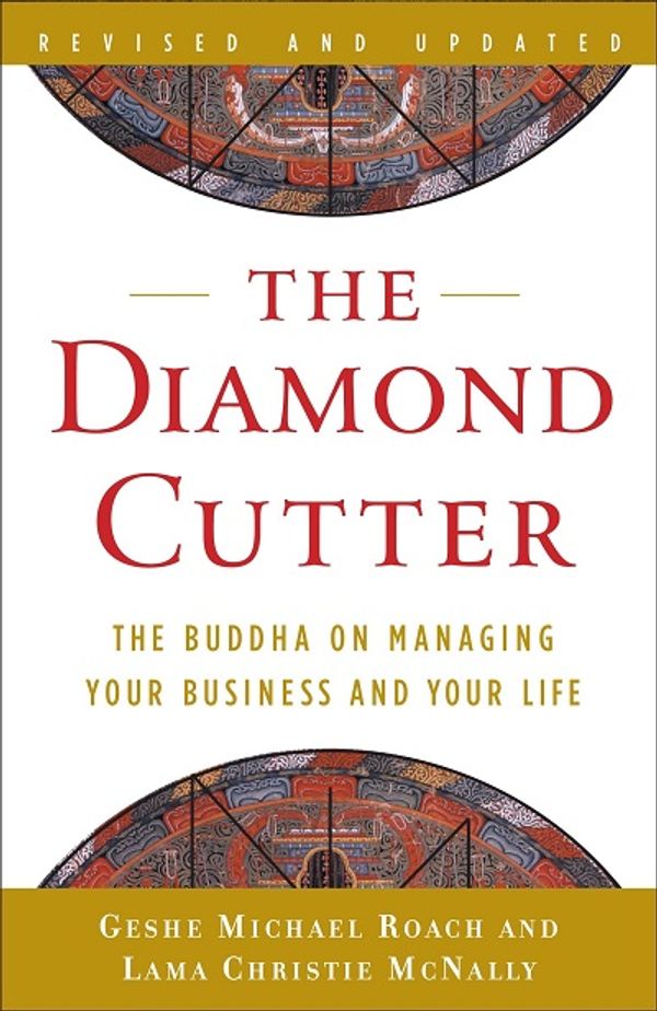 Cover of The Diamond Cutter. The Buddha on managing your Business and your Life by Geshe Michael Roach and Lama Christie McNally