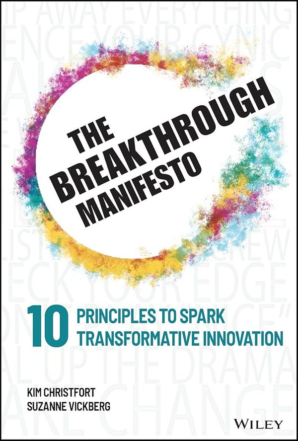Cover of The Breakthrough Manifesto. 10 Principles to Spark Transformative Innovation by Kim Christfort and Suzanne Vickberg