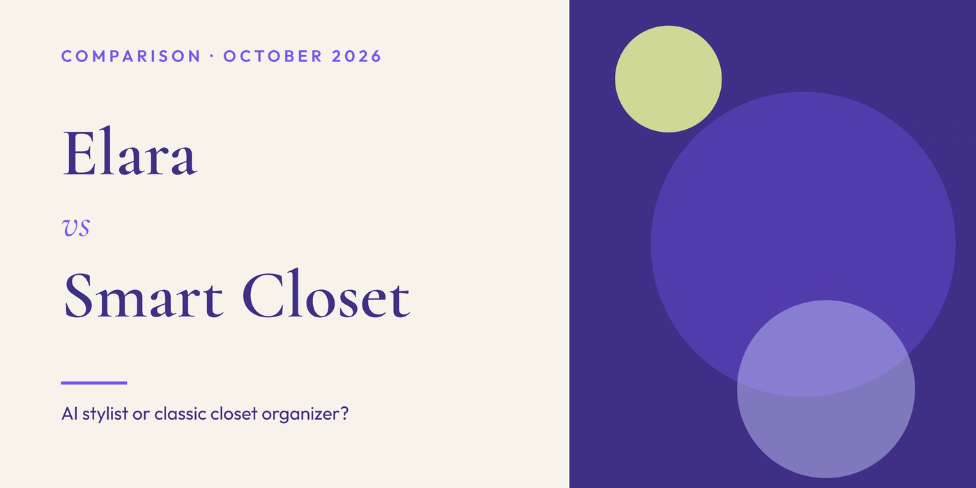 Elara vs Smart Closet: AI Stylist or Closet Organizer?