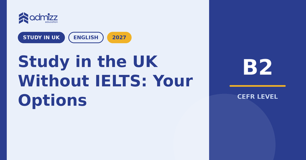 Study in the UK Without IELTS: Your Options