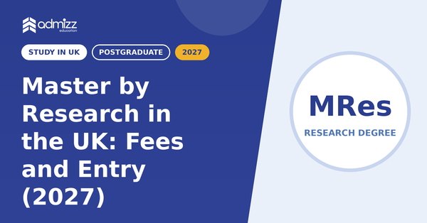 Master by Research in the UK: Fees and Entry (2027)