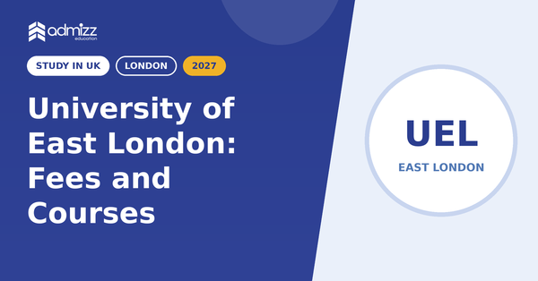 University of East London: Fees and Courses (2027)