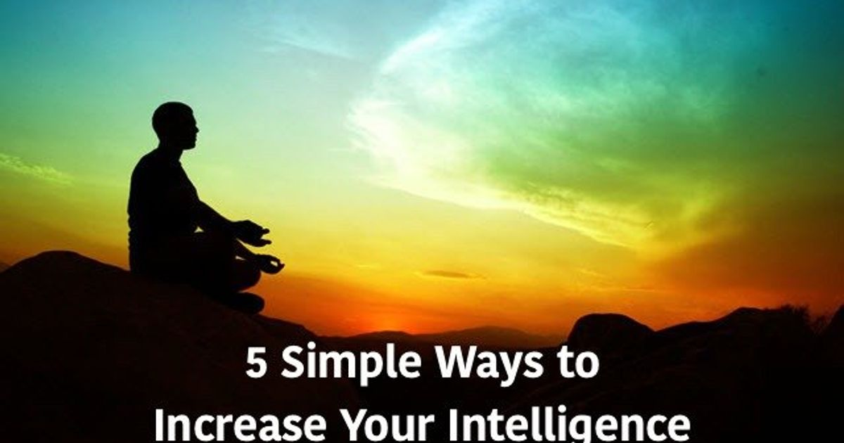 5 Simple ways to increase your Intelligence