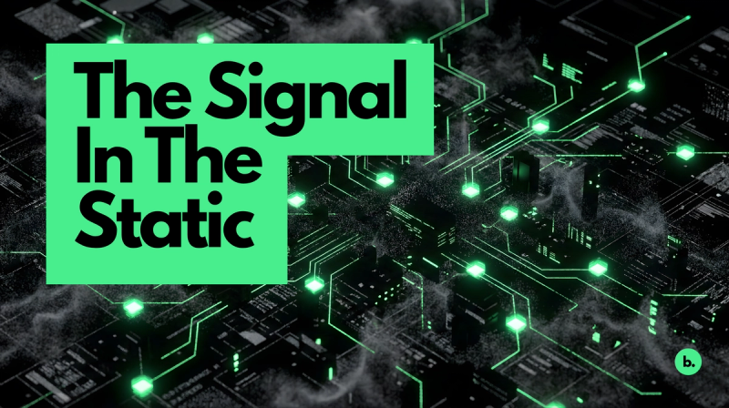 A stylized, dark graphic featuring a bright green neon circuit board background. Large, bold black text inside a green box reads "The Signal In The Static." A small logo with the letter "b." appears in the bottom right corner.