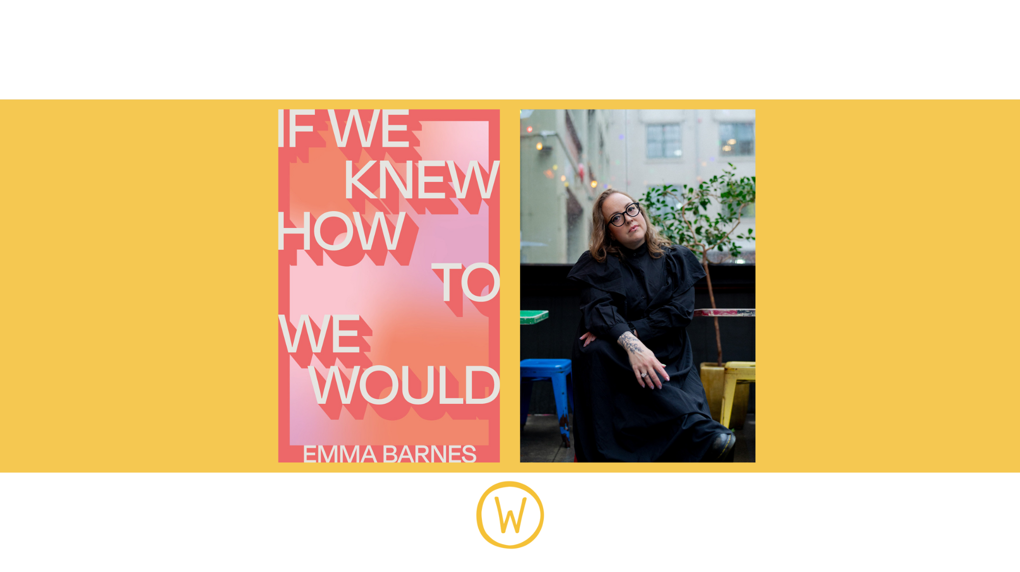 Book Launch: If We Knew How to We Would by Emma Barnes