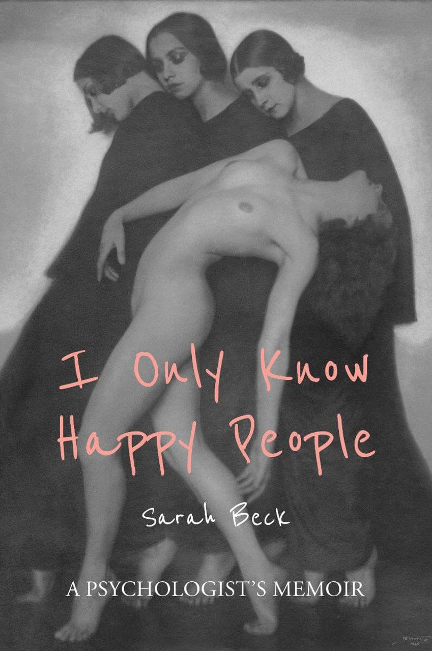 Author Talk: I Only Know Happy People: A Psychologist's Memoir by Sarah Beck