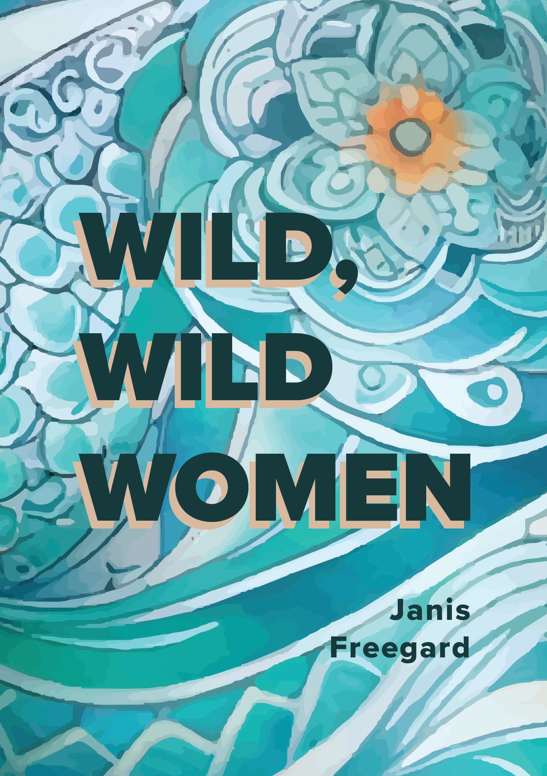 Book Launch: Wild, Wild Women by Janis Freegard