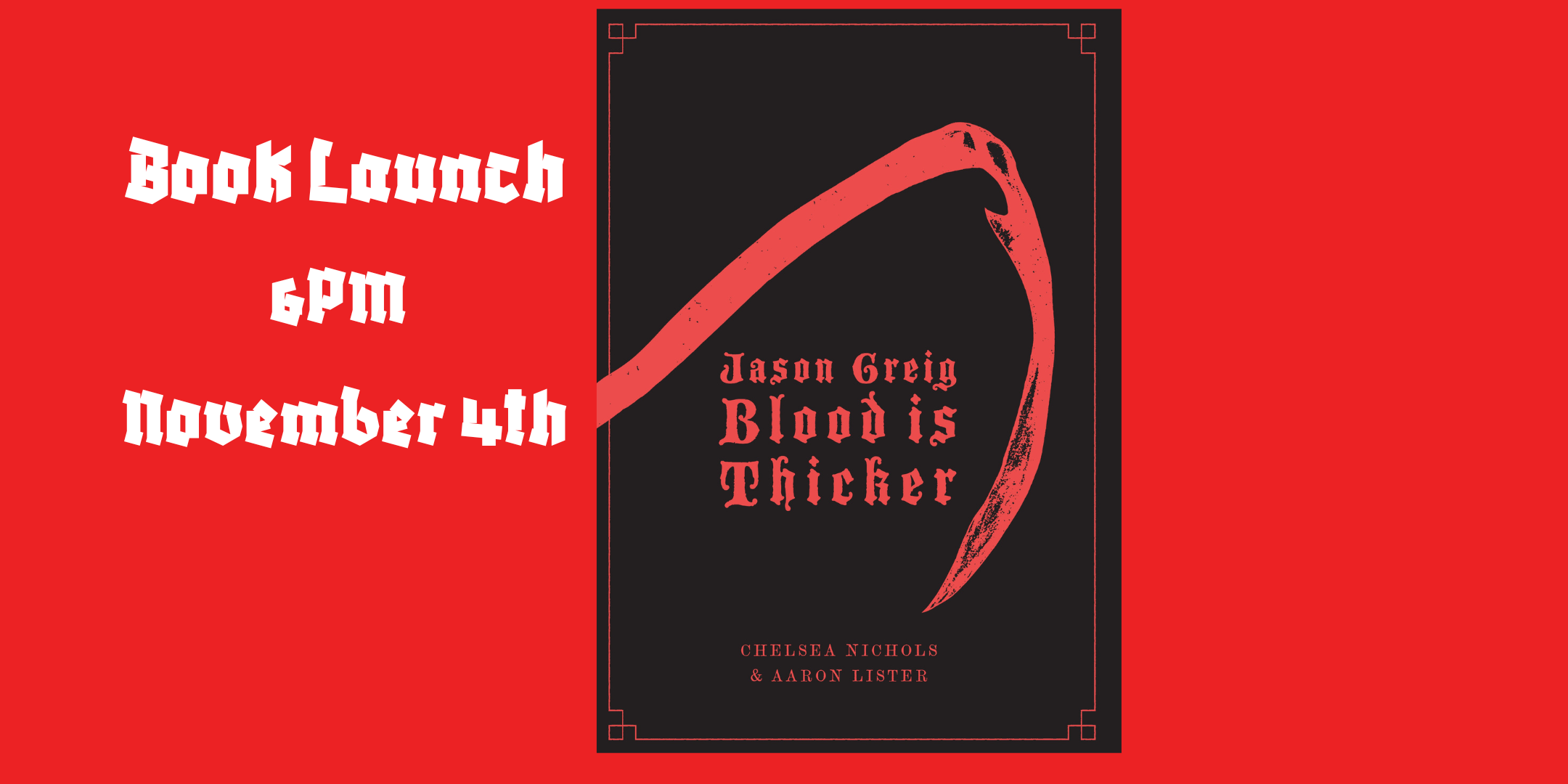 BOOK LAUNCH: Jason Grieg Blood is Thicker by Chelsea Nichols & Aaron Lister