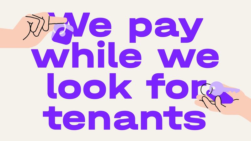 We pay while we look for tenants