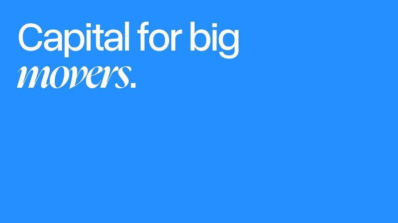 Capital for big movers