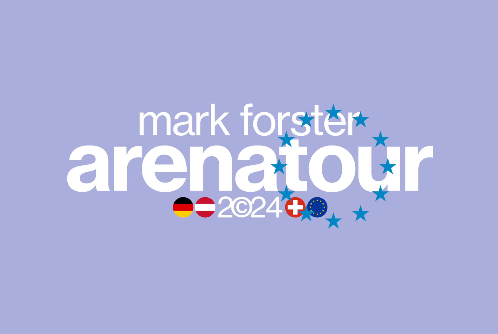 Tour logo in white on lilac: "mark forster arenatour" with the year 2024, a ring of blue stars and round German, Austrian, Swiss and EU flags.