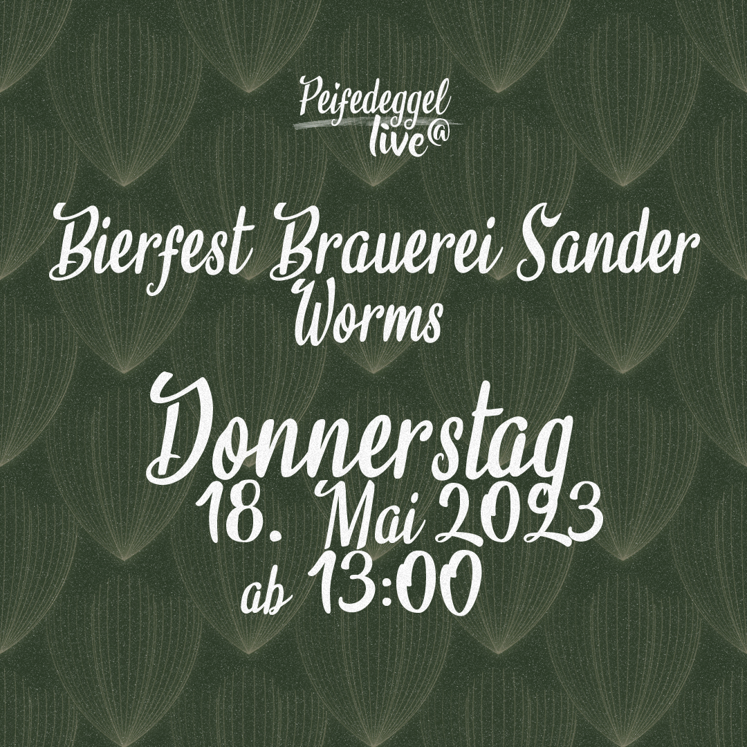 Bierfest Brauerei Sander  Peifedeggel live @brauereisander, Worms, Donnerstag, 18. Mai 2023 ab 13:00 Uhr  #Peifedeggel #BrauereiSander #Worms #Gitarrenmusik #Konzert #Bierfest #Brauerei #Bier #Wormstouristik #Pfalz