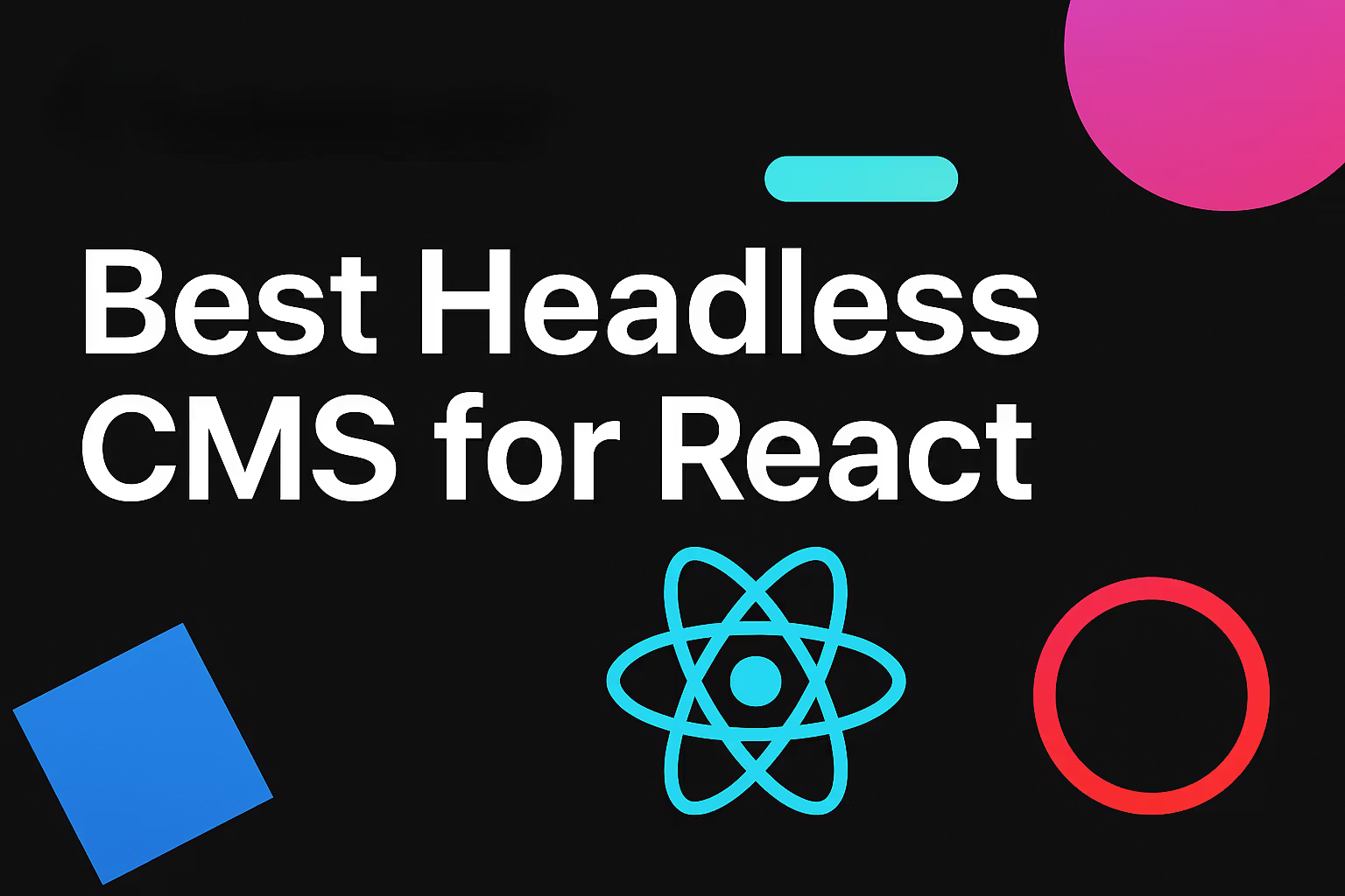 Best Headless CMS for React