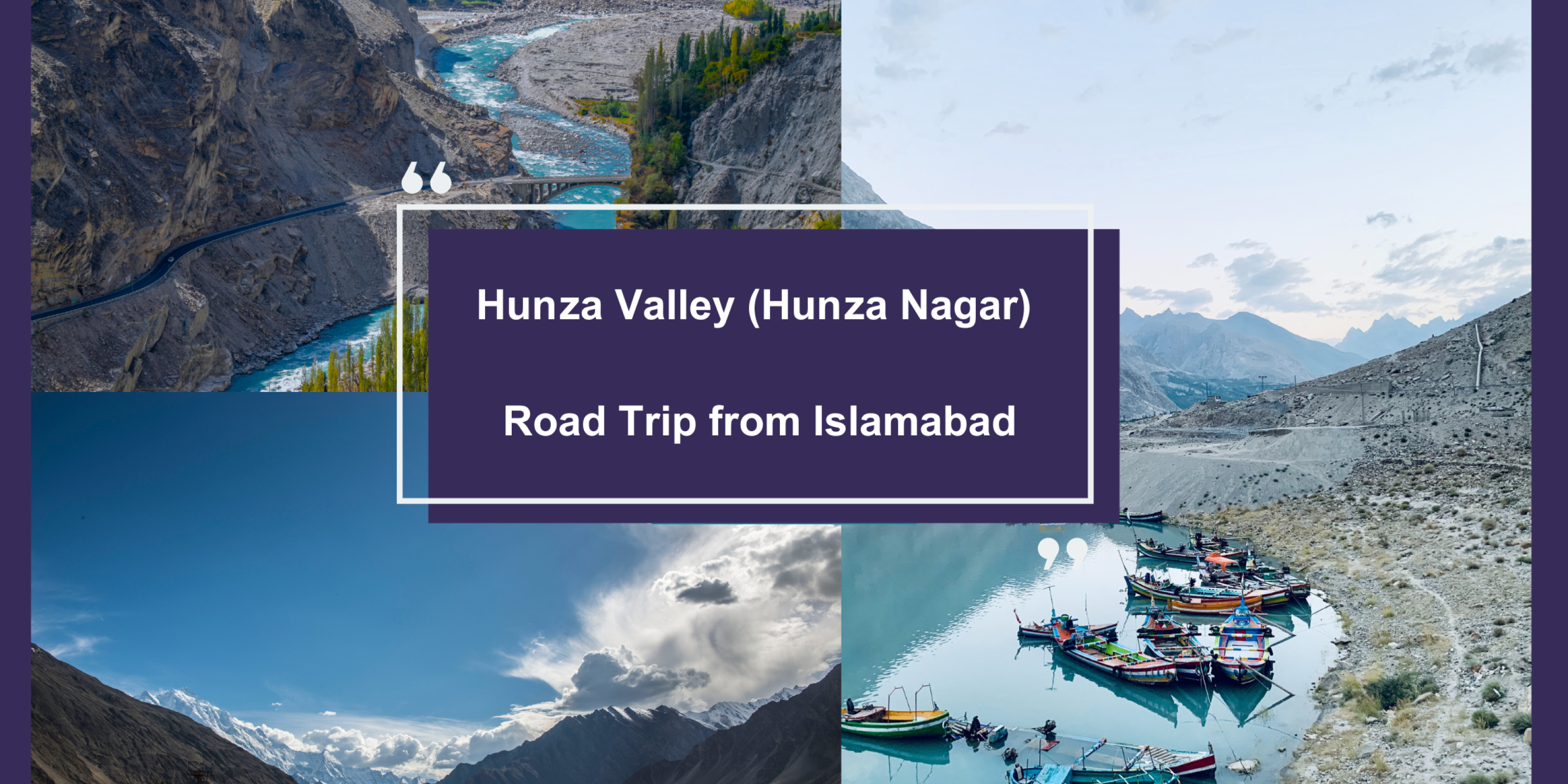 Hunza Valley (Hunza Nagar) Road Trip from Islamabad