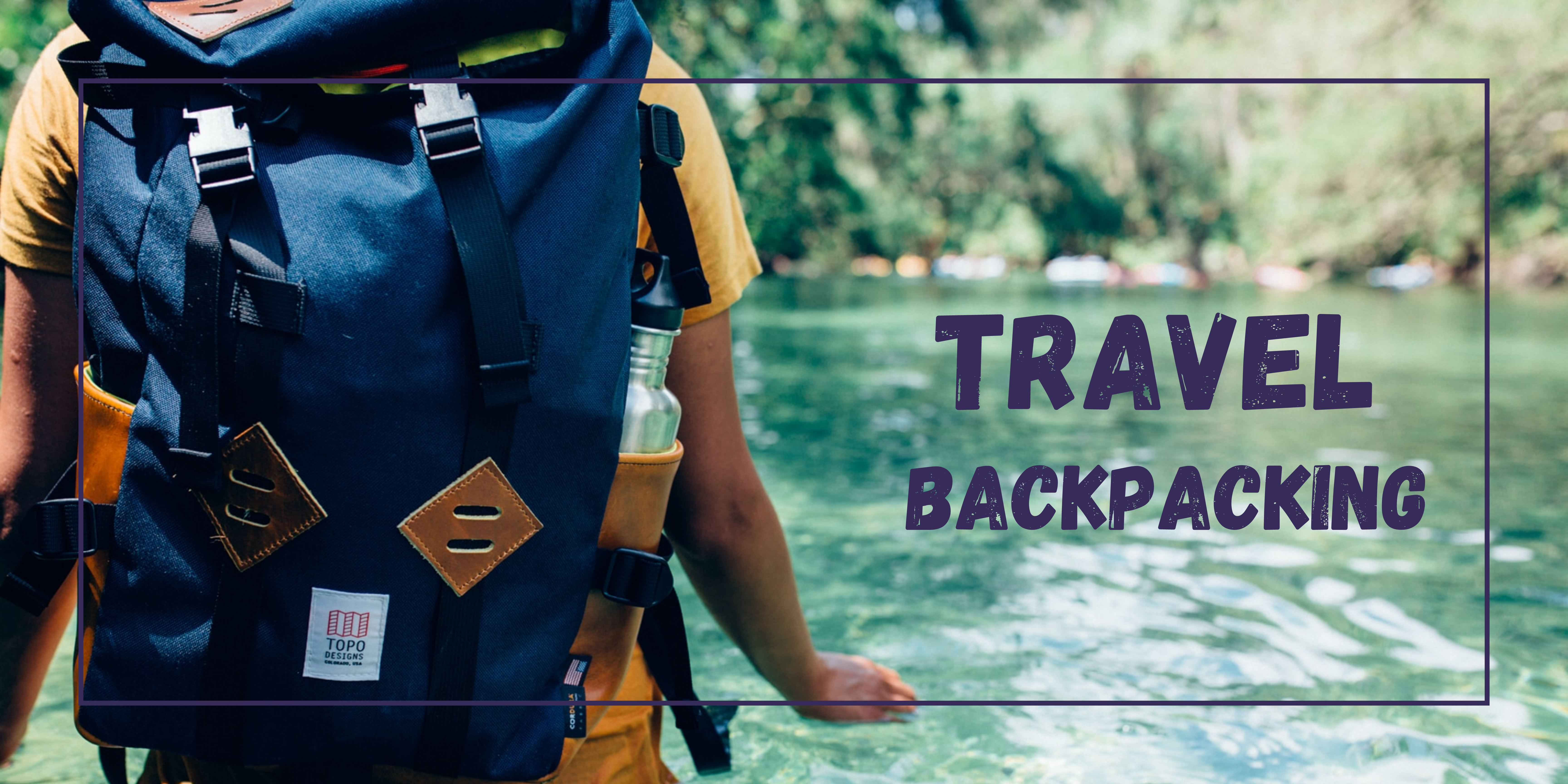 Travel Backpack: Why is it Necessary While Traveling?