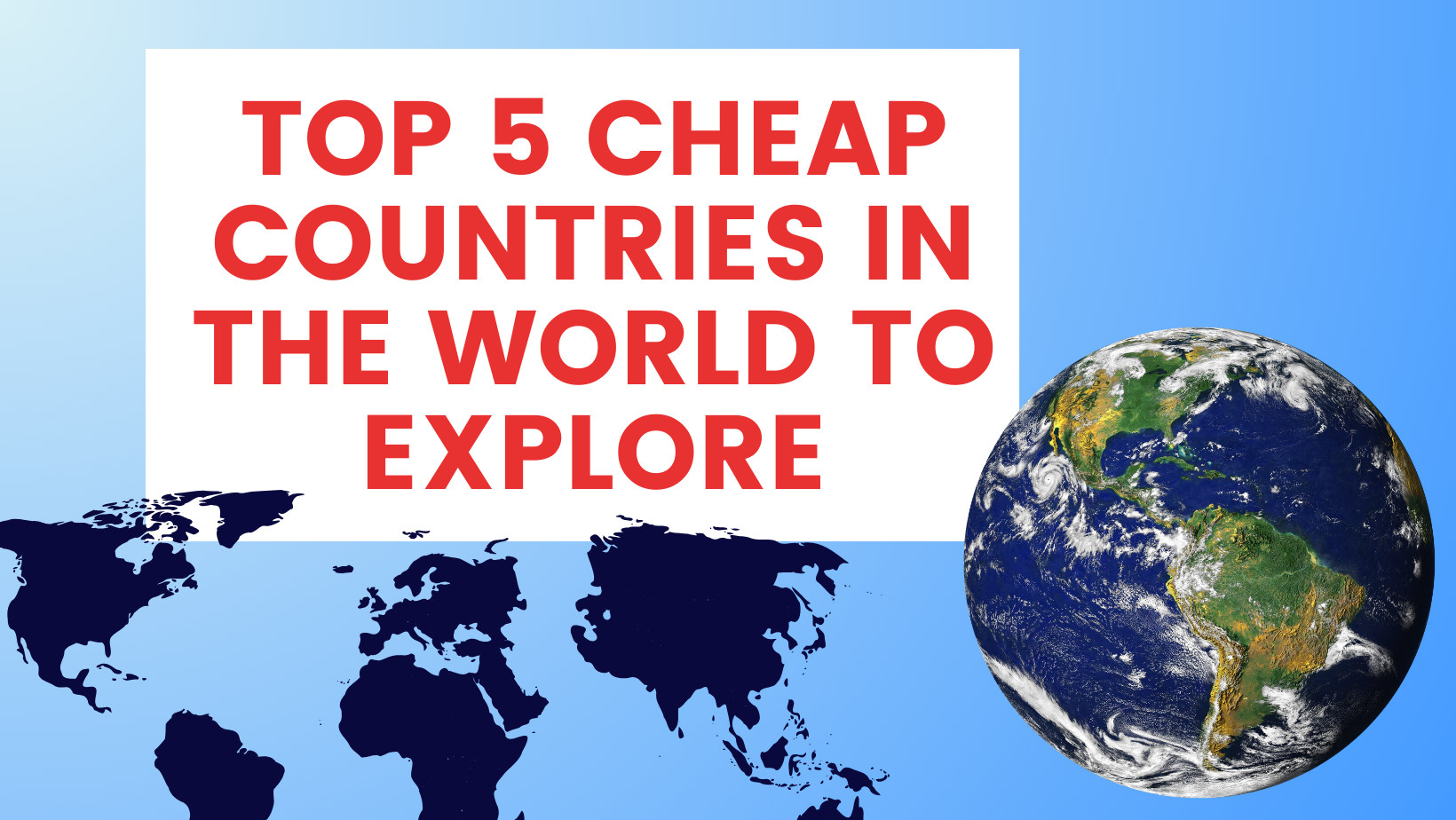 Top 5 Cheap Countries in the World to Explore