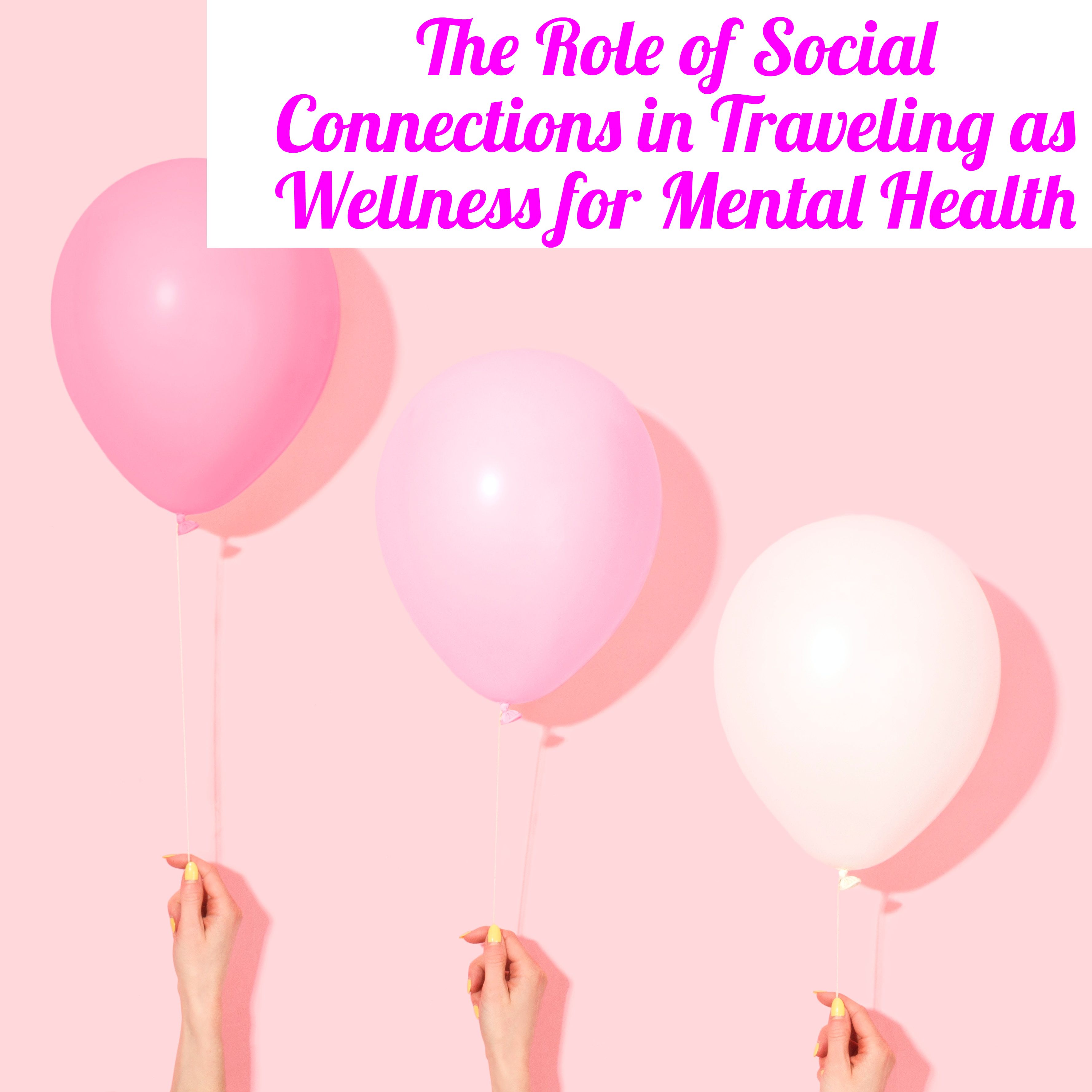 The Role of Social Connections in Traveling as Wellness for Mental Health