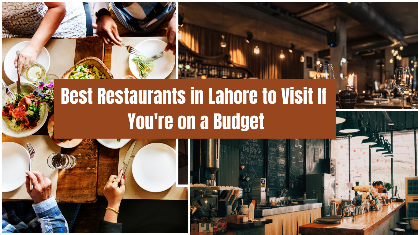 Best Restaurants in Lahore to Visit If You're on a Budget