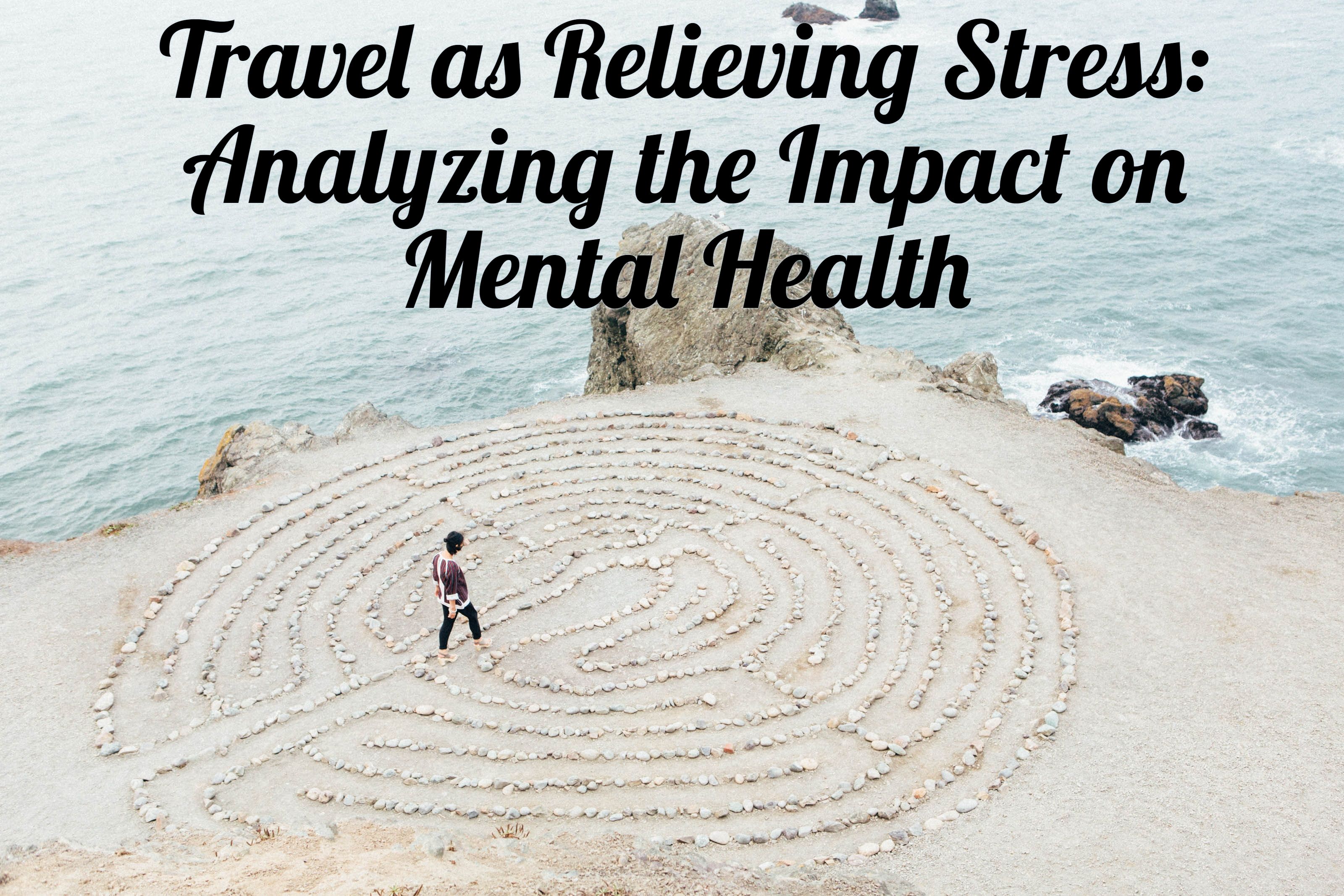 Travel as a Relieving Stress: Analyzing the Impact on Mental Health
