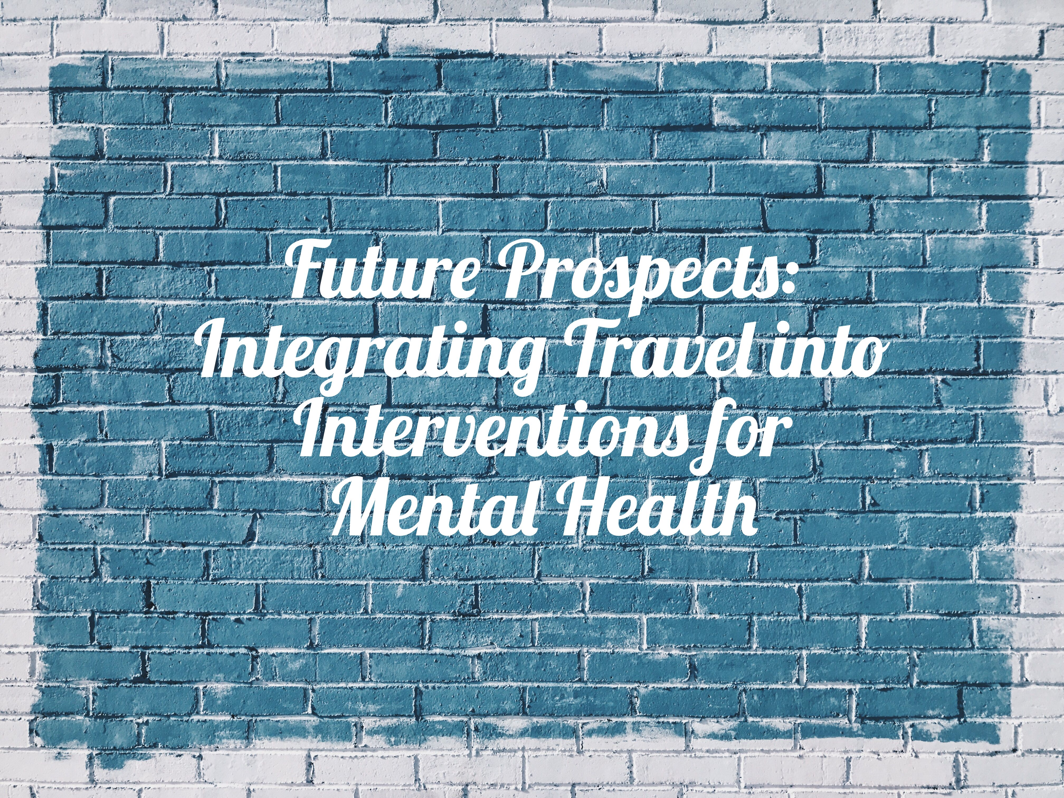 Future Prospects: Integrating Travel into Mental Health Interventions