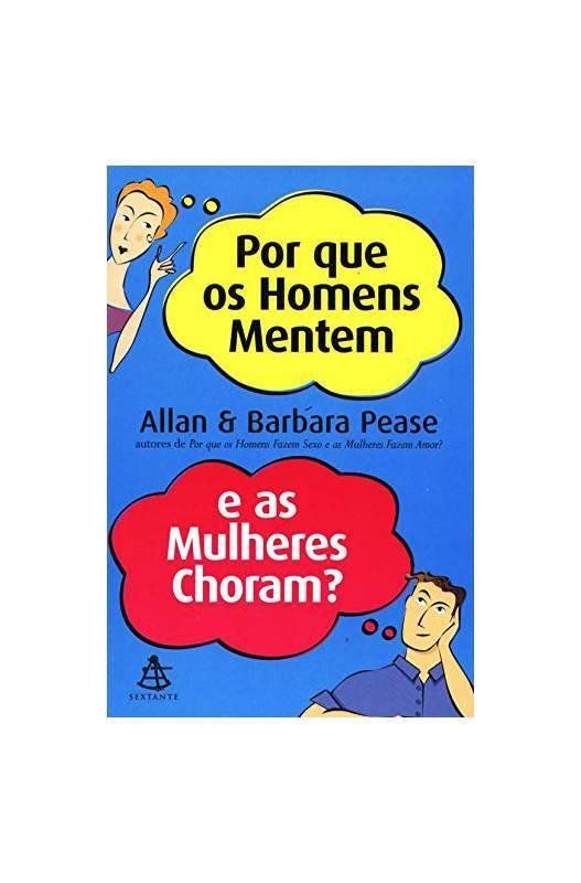 Por que os homens mentem e as mulheres choram (Allan & Barbara Pease)