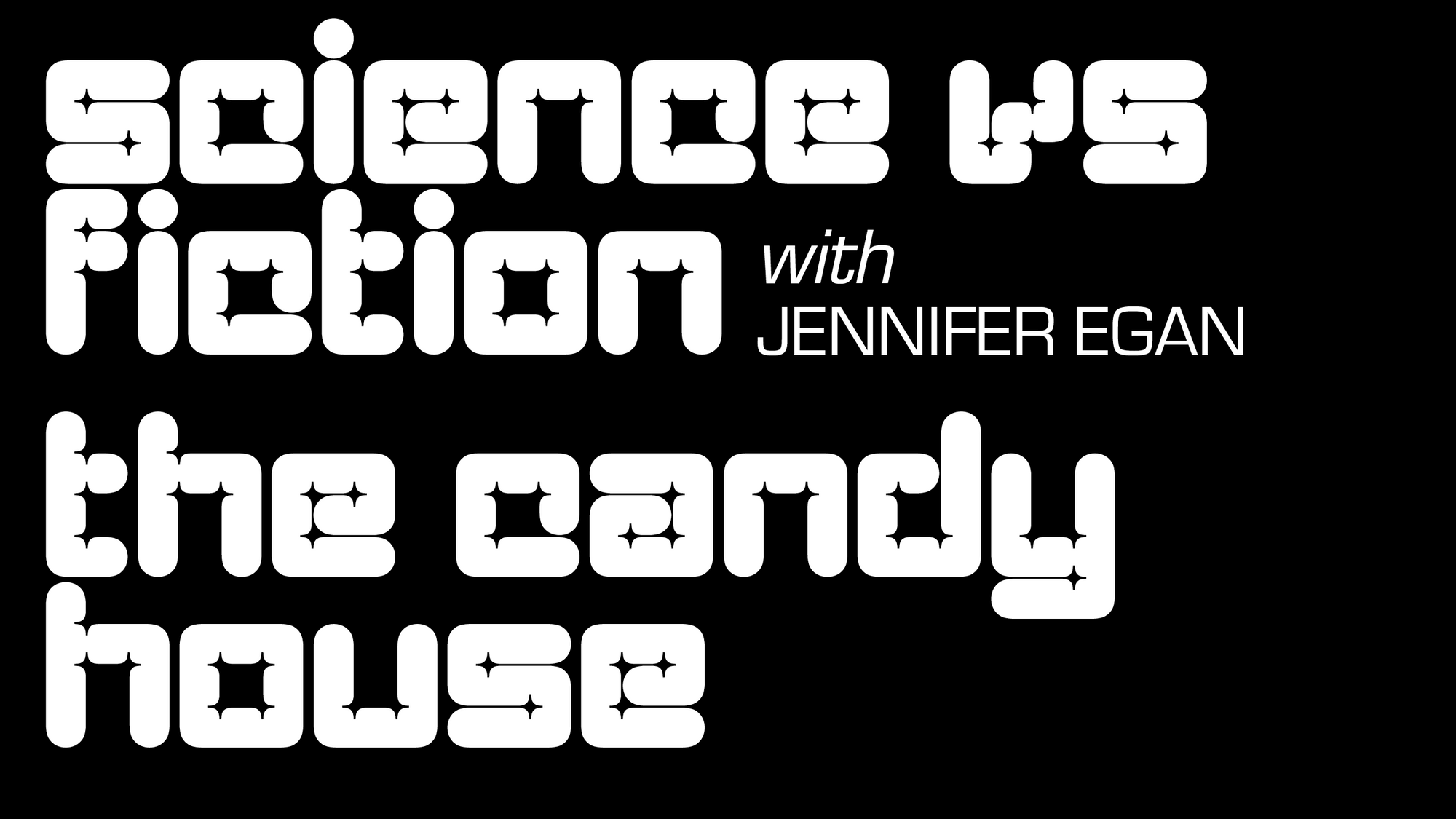 Science vs Fiction: Jennifer Egan on The Candy House