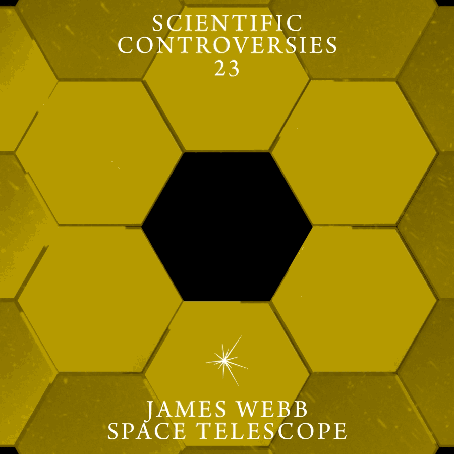 Scientific Controversies: James Webb Space Telescope.