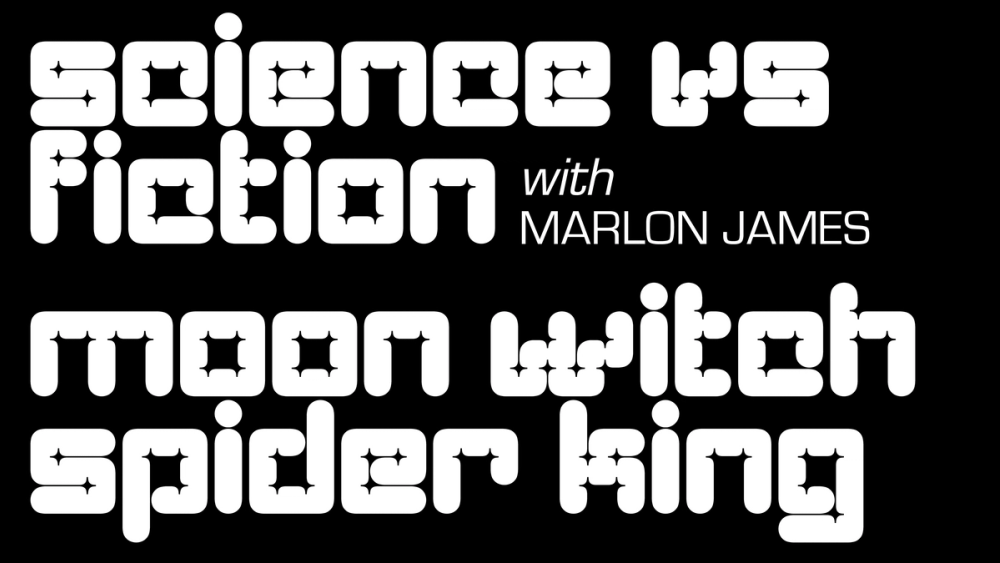 Science vs. Fiction with Marlon James.
