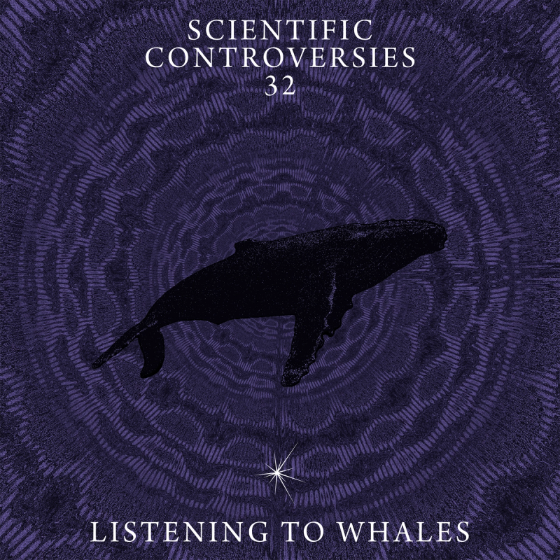 Scientific Controversies: Listening to Whales