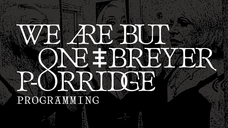 BREYER P-ORRIDGE: We Are But One Programming Series