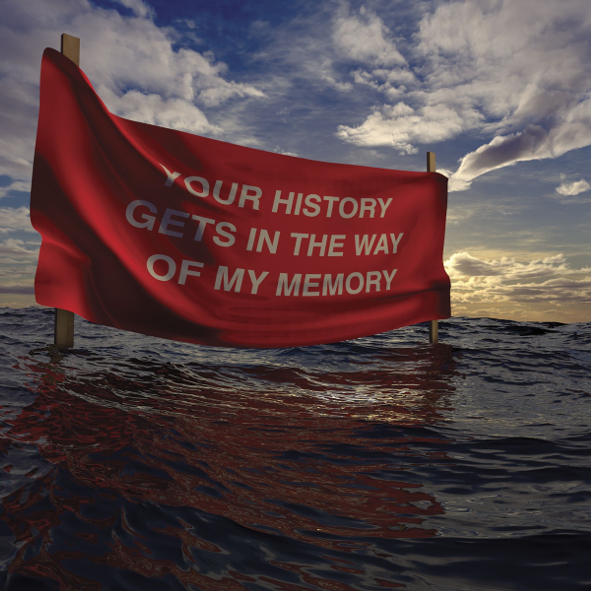 red banner with the text "your history gets in the way of my memory"