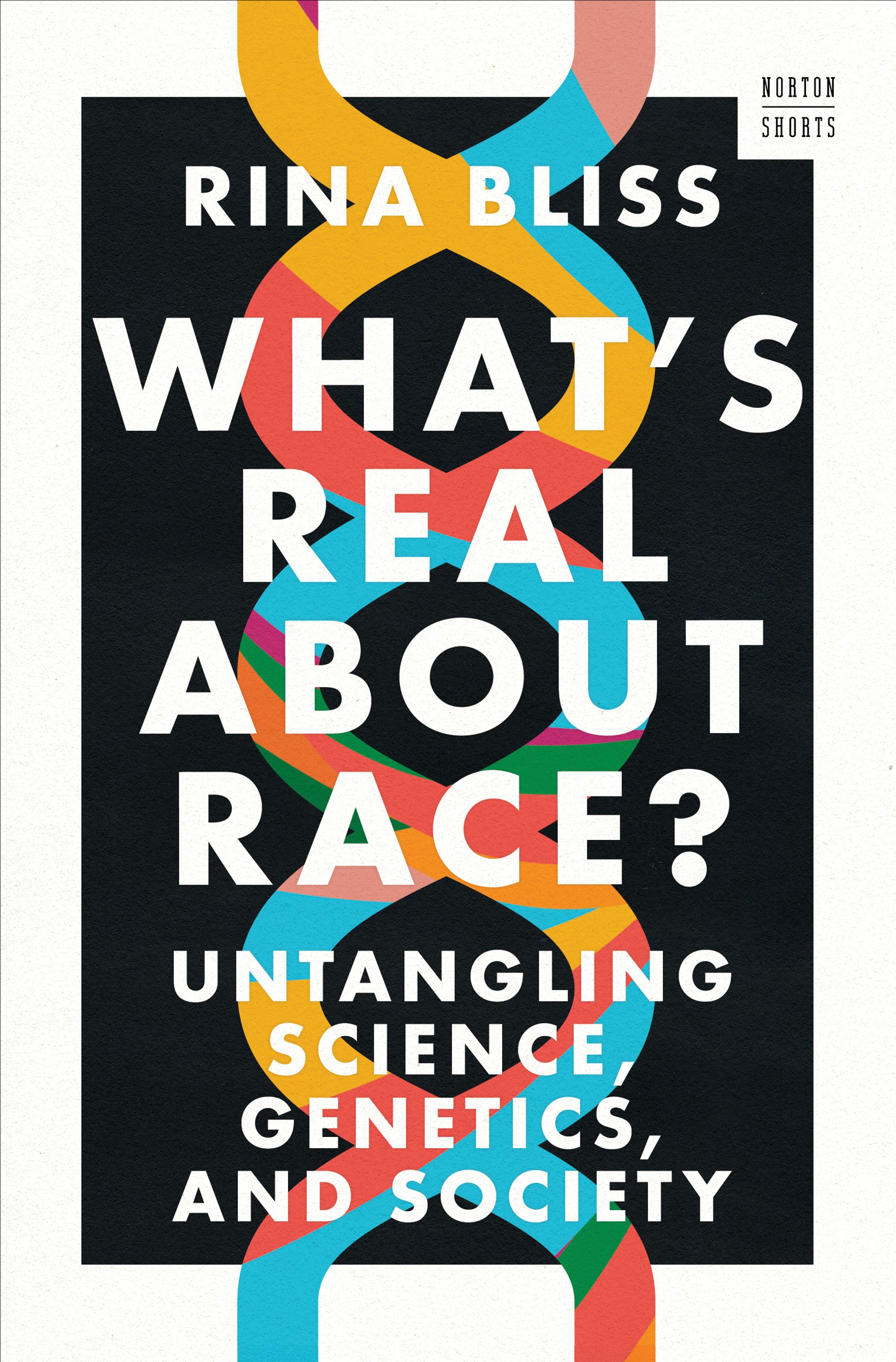 The book cover for Rina Bliss's "What's Real About Race?" which features a DNA strand centered across a black background.