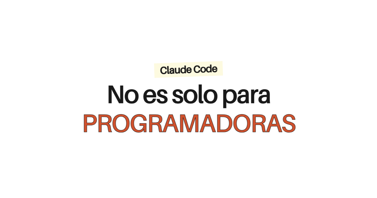 Guía de Claude Code para no programadoras: qué es, para qué te sirve, cómo empezarlo en 10 minutos