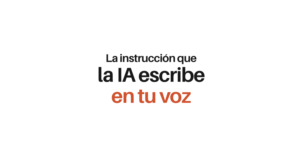 Cómo hacer que la IA escriba en tu voz: la instrucción que cambia todo