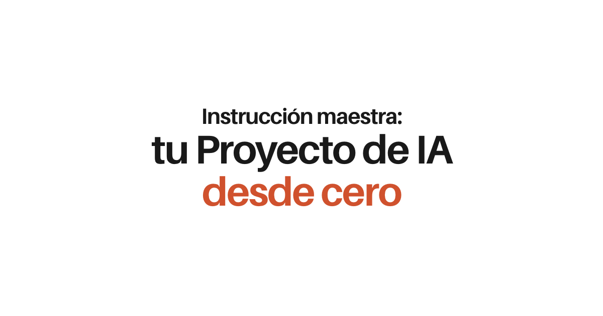 Instrucción maestra: configura tu Proyecto de IA desde cero