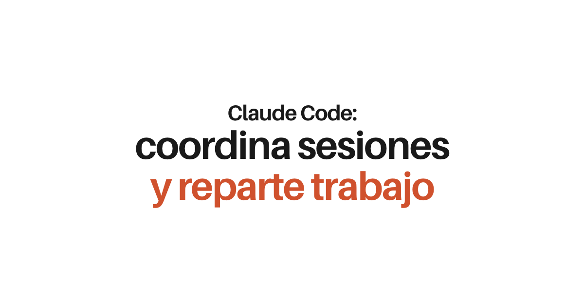 Formatos para coordinar varias sesiones de Claude Code y repartir el trabajo