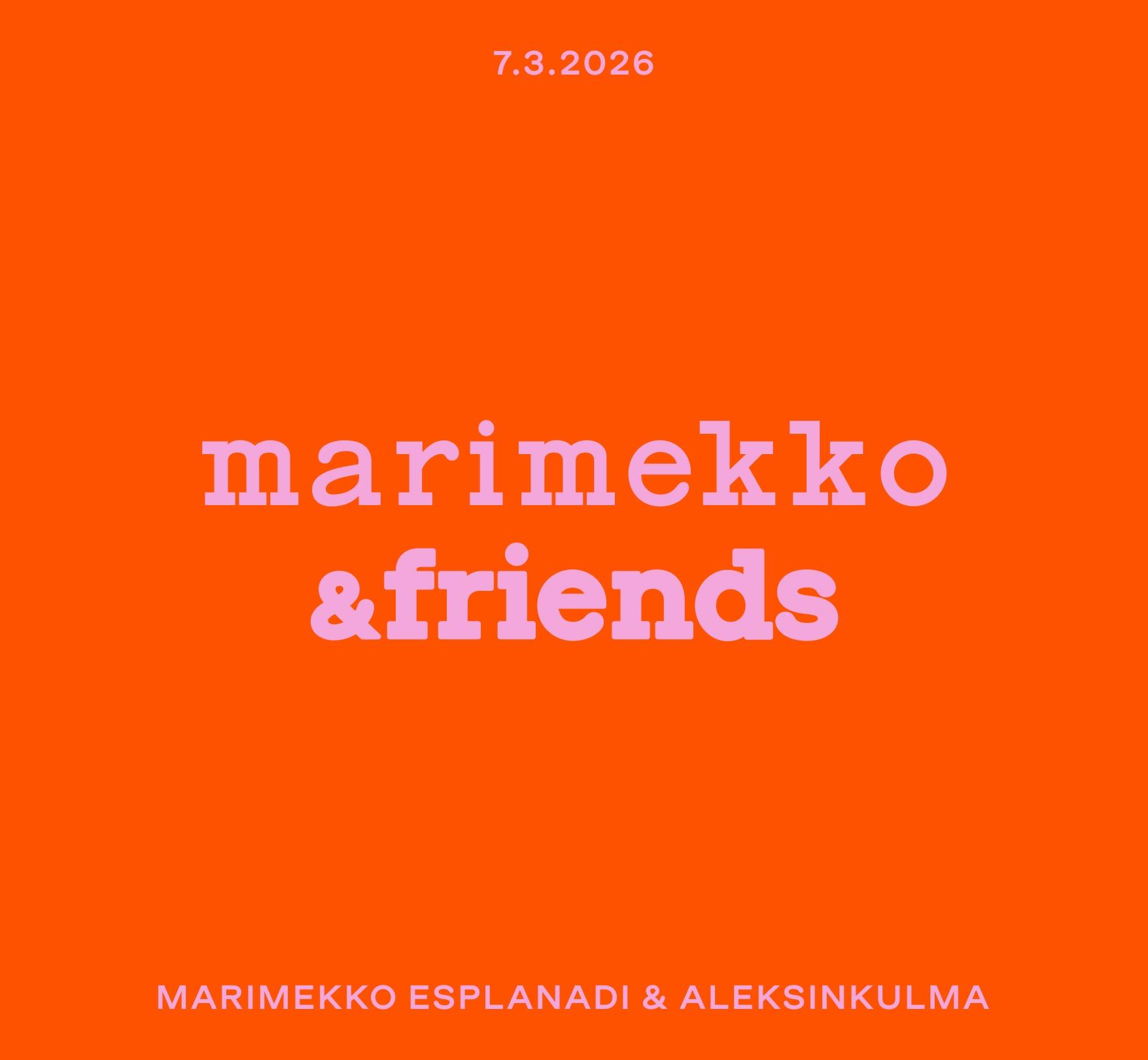 Oranssilla taustalla vaaleanpunaiset tekstit: ''7.3.2026'',''Marimekko & Friends'' ja ''Marimekko Esplanadi & Aleksinkulma''