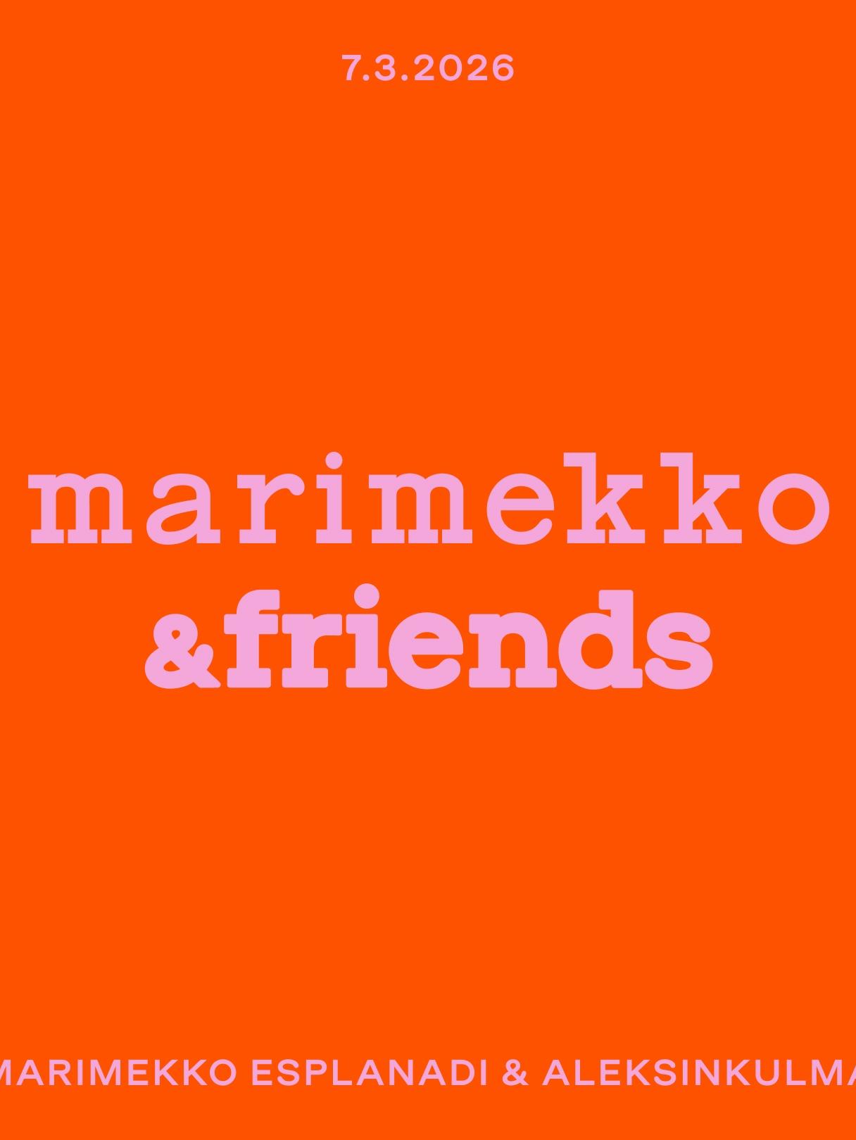 Orange backgroung with pink texts in Finnish: ''7.3.2026'', ''Marimekko & Friends'' ja ''Marimekko Esplanadi & Aleksinkulma''