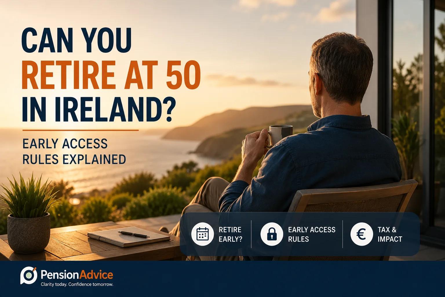 Can You Retire at 50 in Ireland? Early Access Rules Explained